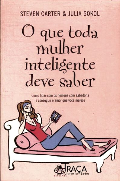 O Que Toda Mulher Inteligente Deve Saber