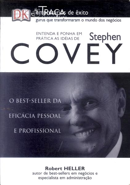 Entenda e Ponha em Prática as Ideias de Stephen Covey