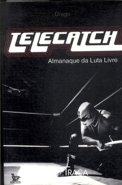 Telecatch: o Almanaque da Luta Livre