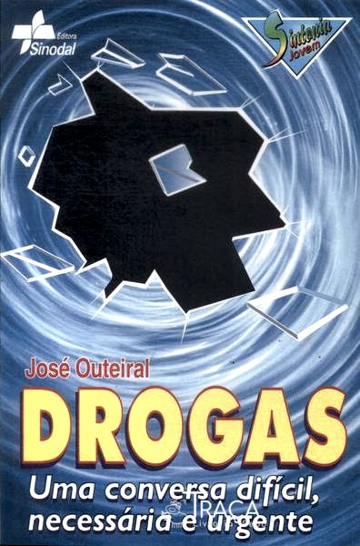 Drogas: Uma Conversa Difícil, Necessária e Urgente