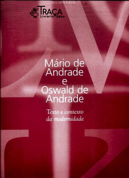 Mário de Andrade e Oswald de Andrade: Texto e Contexto da Modernidade