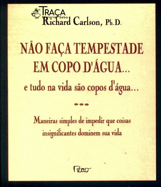 Não Faça Tempestade em Copo D Água... e Tudo Na Vida São Copos D Água