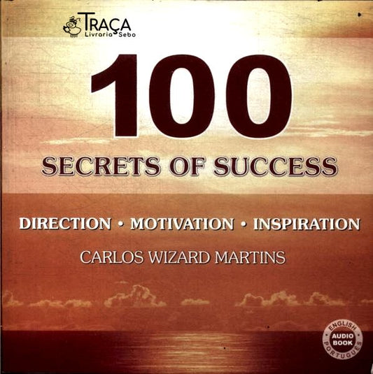 100 Secrets Of Sucess: Direction, Motivation, Inspiration (inclui Cd)