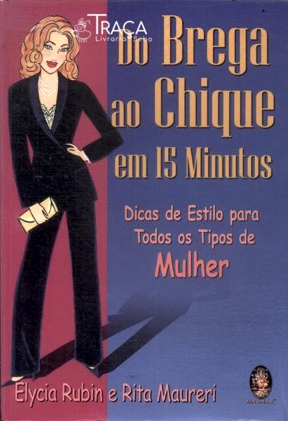 Do Brega ao Chique Em 15 Minutos