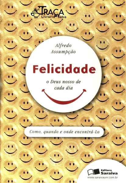 Felicidade, o Deus Nosso de Cada Dia