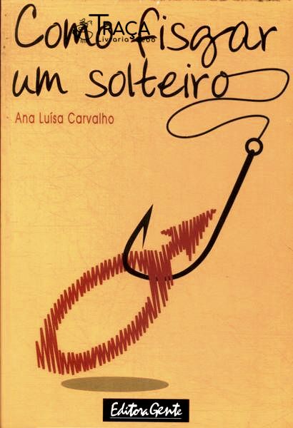 Como Fisgar Um Solteiro