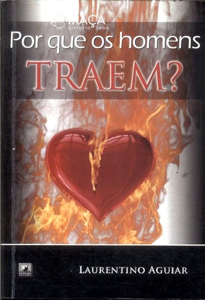Por Que os Homens Traem?