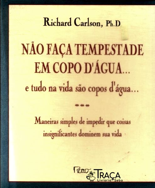 Não Faça Tempestade em Copo Dágua... e Tudo Na Vida São Copos Dágua