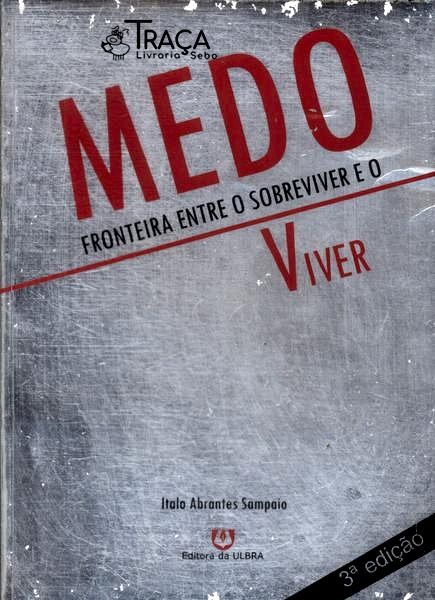 Medo: Fronteira Entre O Sobreviver E O Viver