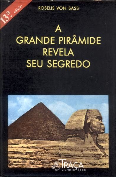 A Grande Pirâmide Revela Seu Segredo