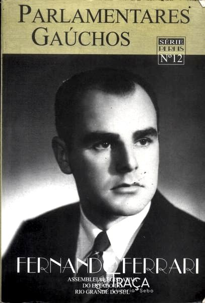 Parlamentares Gaúchos: Fernando Ferrari