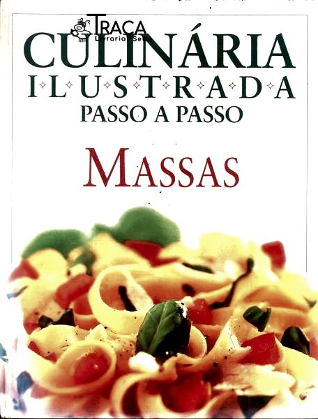 Culinária Ilustrada Passo a Passo: Massas