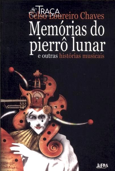 Memórias Do Pierrô Lunar E Outras Histórias Musicais