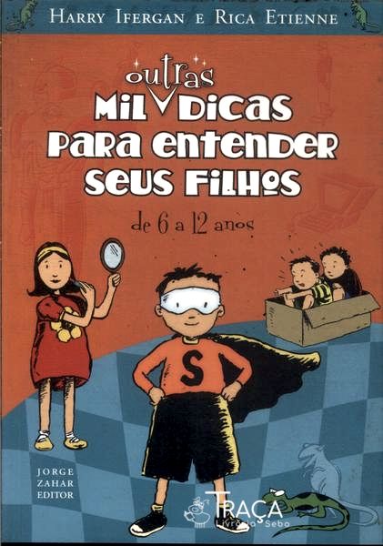 Mil Outras Dicas Para Entender Seus Filhos