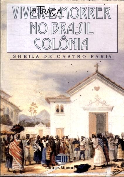 Viver E Morrer No Brasil Colônia