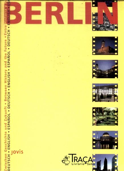 Berlin: Zwischen Geschichte Und Zukunft