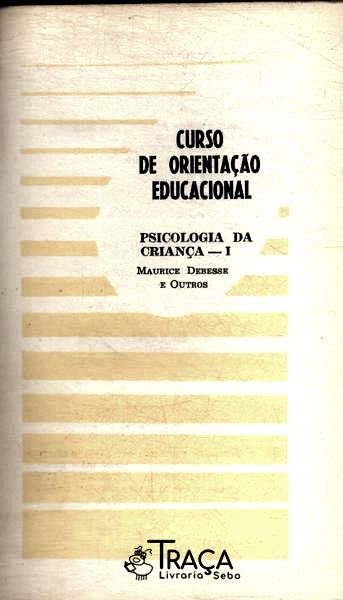 Curso de Orientação Educacional - Psicologia da Criança Vol 1
