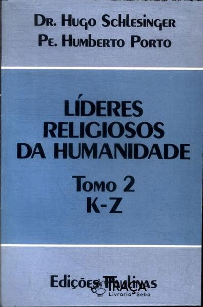Líderes Religiosos da Humanidade: K - Z Vol 2