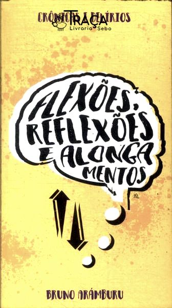 Crônicas E Delírios: Flexões Reflexões E Alongamentos