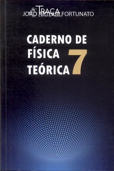 Caderno de Física Teórica Vol 7