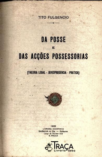 Da Posse e das Acções Possessorias