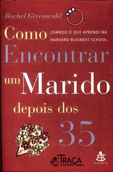 Como Encontrar Um Marido Depois dos 35