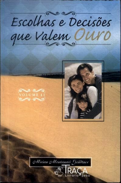 Escolhas e Decisões Que Valem Ouro Vol 2