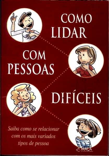 Como Lidar com Pessoas Difíceis