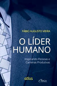O Líder Humano: Inspirando Pessoas e Carreiras Produtivas