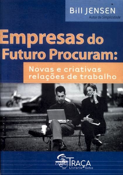 Empresas do Futuro Procuram: Novas e Criativas Relações de Trabalho