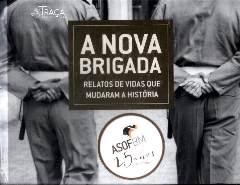 A Nova Brigada: Relatos De Vidas Que Mudaram A História