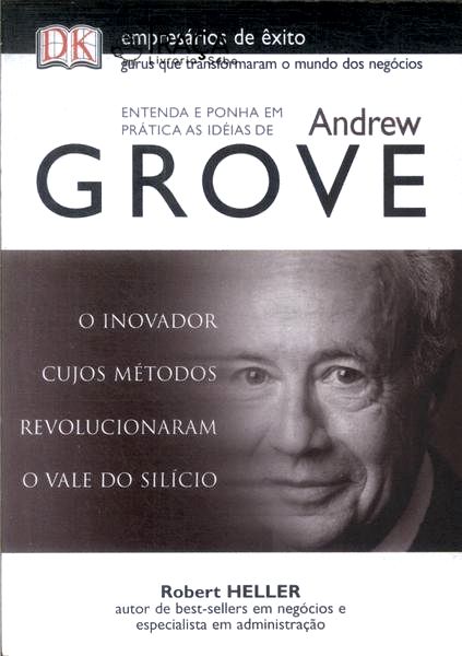 Entenda e Ponha em Prática as Idéias de Andrew Grove