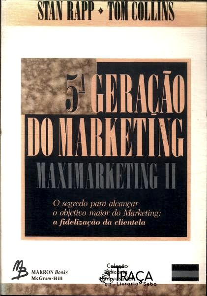 5ª Geração do Marketing: Maximarketing Vol 2