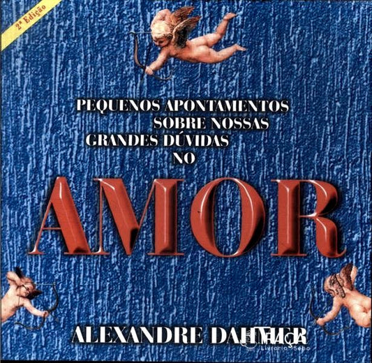 Pequenos Apontamentos Sobre Nossas Grandes Dúvidas No Amor