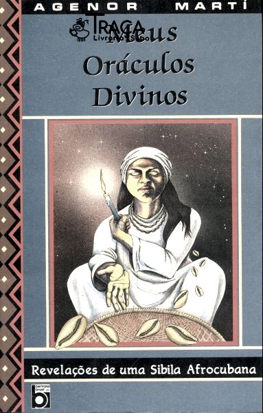 Meus Oráculos Divinos - Revelações de Uma Sibila Afrocubana
