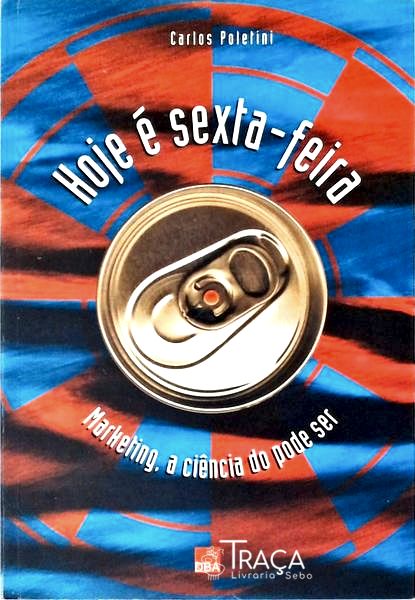 Hoje É Sexta-feira: Marketing, a Ciência do Pode Ser