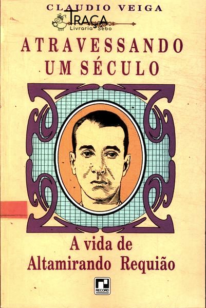 Atravessando Um Século