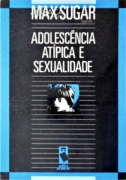 Adolescência Atípica E Sexualidade