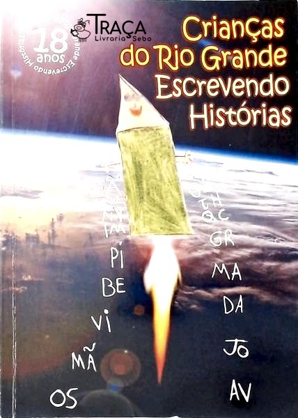 Crianças do Rio Grande Escrevendo Histórias Vol 18