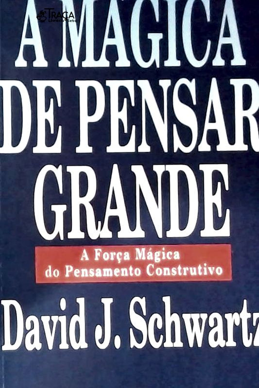 A Mágica de Pensar Grande