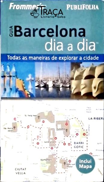 Frommers Guia Barcelona Dia a Dia (2009) (não Inclui Mapa)