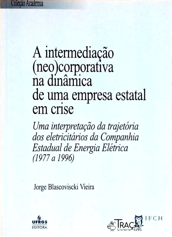A Intermeiação (neo)corporativa Na Dinâmica De Um Empresa Estatal Em Crise