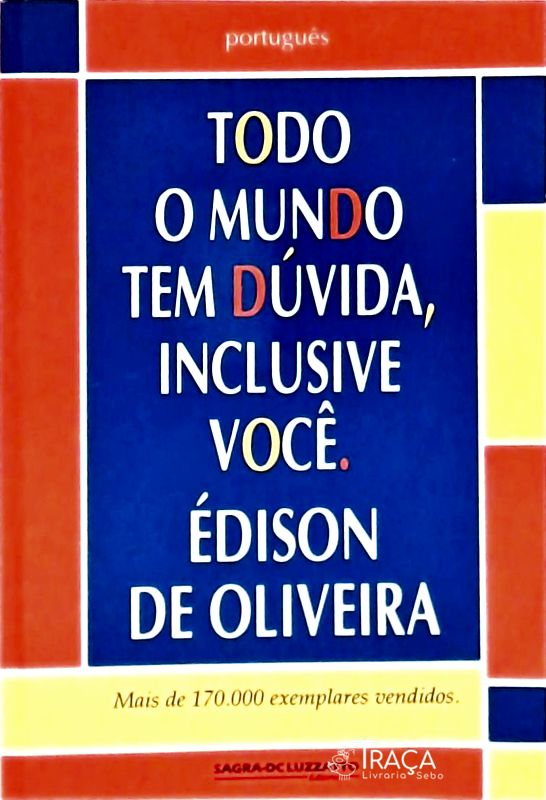 Todo o Mundo Tem Dúvida, Inclusive Você