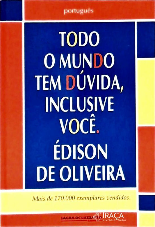 Todo o Mundo Tem Dúvida, Inclusive Você