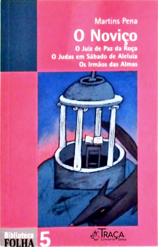 O Noviço - o Juiz de Paz da Roça - o Judas em Sábado de Aleluia - os Irmãos das Almas