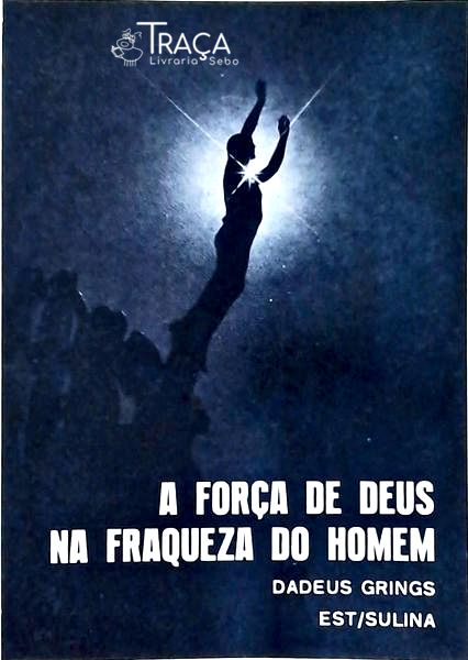 A Força De Deus Na Fraqueza Do Homem