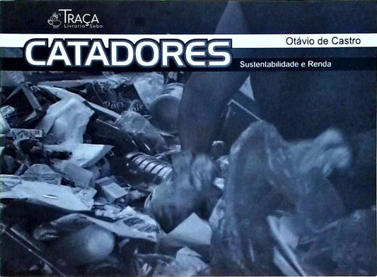 Catadores: Sustentabilidade e Renda
