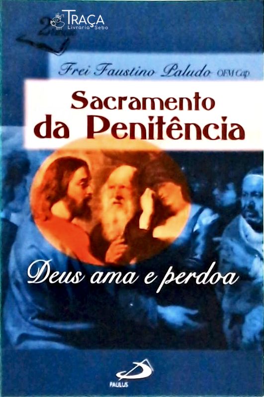 Sacramento da Penitência Deus Ama e Perdoa
