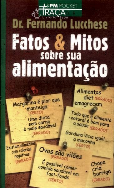 Fatos e Mitos Sobre Sua Alimentação