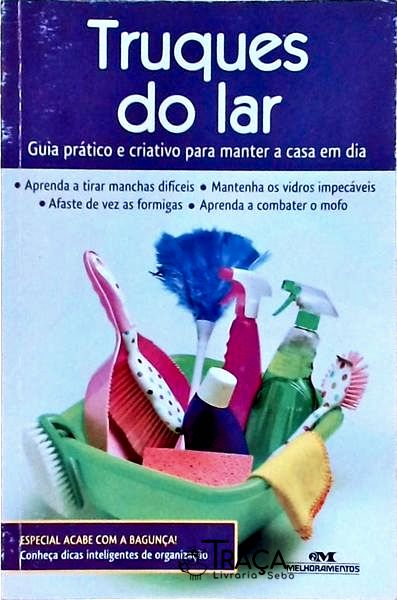 Truques do Lar: Guia Prático e Criativo para Manter a Casa em Dia